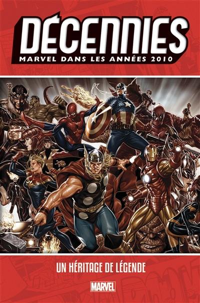 Décennies Marvel. Marvel dans les années 2010 : un héritage de légende