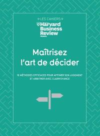 Maîtrisez l'art de décider : 10 méthodes efficaces pour affiner son jugement et arbitrer avec clairvoyance