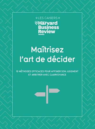 Maîtrisez l'art de décider : 10 méthodes efficaces pour affiner son jugement et arbitrer avec clairvoyance