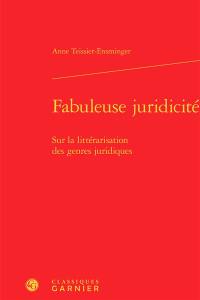 Fabuleuse juridicité : sur la littérarisation des genres juridiques