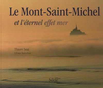 Le Mont-Saint-Michel : et l'éternel effet mer