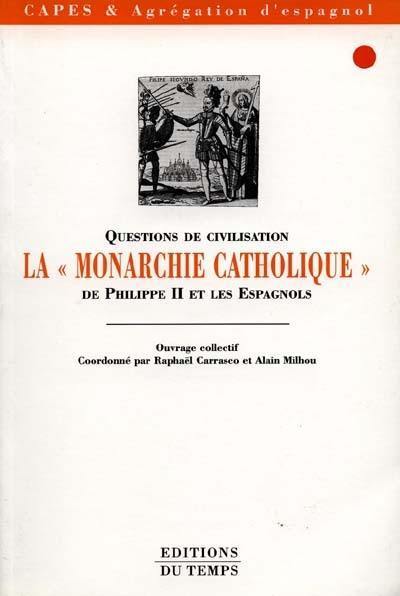 La monarchie catholique de Philippe II et les Espagnols