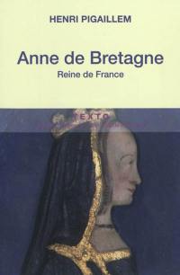 Anne de Bretagne : reine de France