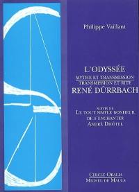 L'Odyssée : mythe et transmission. René Dürrbach : transmission et rite. Le tout simple bonheur de s'enchanter