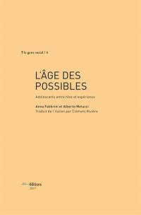 L'âge des possibles : adolescents entre rêve et expérience