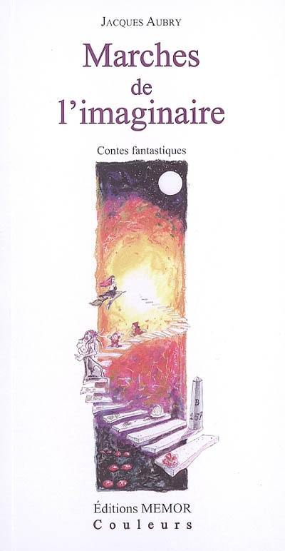 Marches de l'imaginaire : contes fantastiques