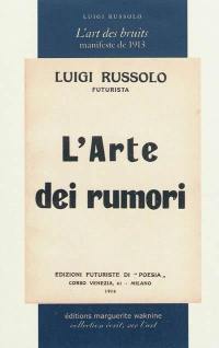 L'art des bruits : manifeste de 1913. L'arte dei rumori