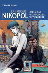 La trilogie Nikopol : du réalisme aux imaginaires chez Enki Bilal : analyse thématique d'une oeuvre majeure