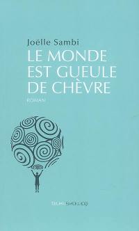 Le monde est gueule de chèvre