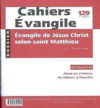 Cahiers Evangile, n° 129. Evangile de Jésus Christ selon saint Matthieu