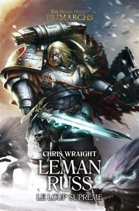 Primarchs : the Horus heresy. Leman Russ : le loup suprême