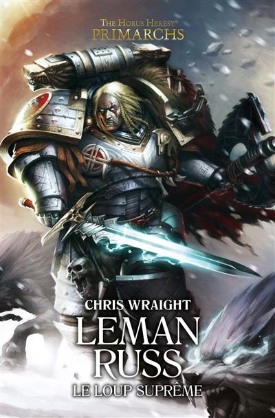 Primarchs : the Horus heresy. Leman Russ : le loup suprême