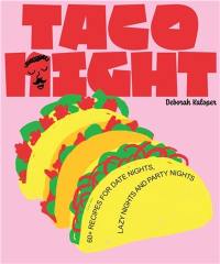 Taco Night 60+ recipes for date nights, lazy nights and party nights