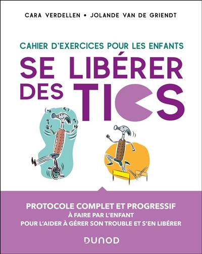 Se libérer des tics : cahier d'exercices pour les enfants