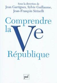 Comprendre la Ve République