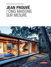 Jean Prouvé, cinq maisons sur mesure