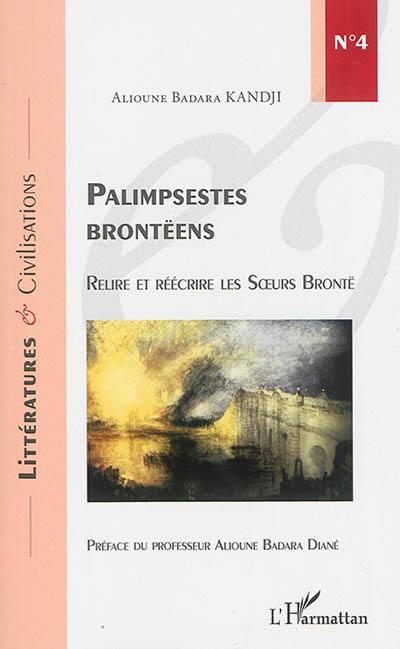 Palimpsestes brontëens : relire et réécrire les soeurs Brontë