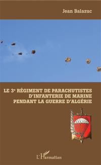 Le 3e régiment de parachutistes d'infanterie de marine pendant la guerre d'Algérie