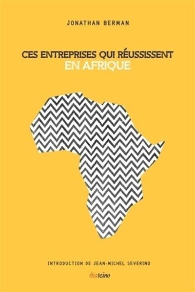 Ces entreprises qui réussissent en Afrique