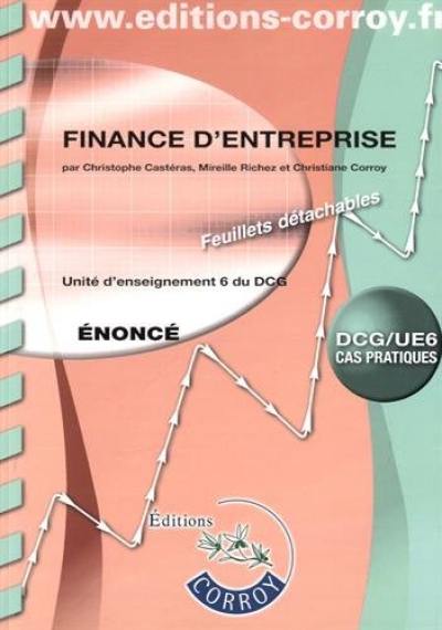 Finance d'entreprise : unité d'enseignement 6 du DCG : cas pratiques, énoncé