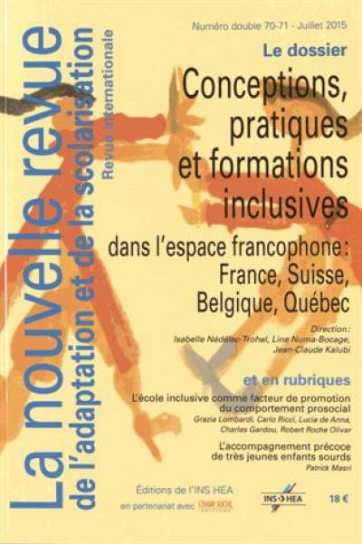 Nouvelle revue de l'adaptation et de la scolarisation (La), n° 70-71. Conceptions, pratiques et formations inclusives dans l'espace francophone : France, Suisse, Belgique, Québec