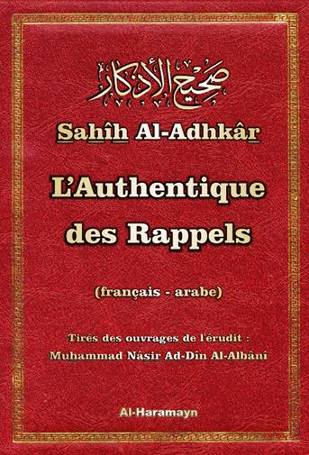 L'authentique des rappels : français-arabe. Sahîh al-adhkâr