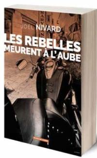 Les rebelles meurent à l'aube