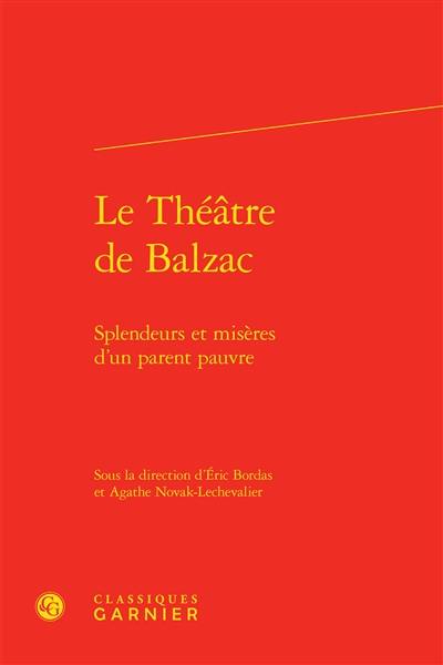 Le théâtre de Balzac : splendeurs et misères d'un parent pauvre