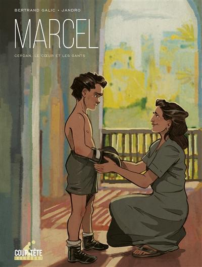 Marcel : Cerdan, le coeur et les gants