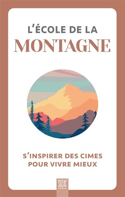 L'école de la montagne : s'inspirer des cimes pour vivre mieux