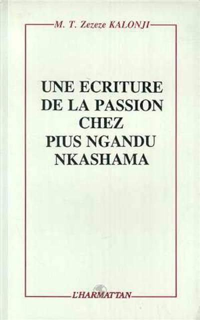 Une Ecriture de la passion chez Pius Ngandu Nkashama