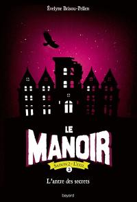 Le manoir : saison 2, l'exil. Vol. 2. L'antre des secrets