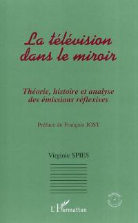 La télévision dans le miroir : théorie, histoire et analyse des émissions réflexives