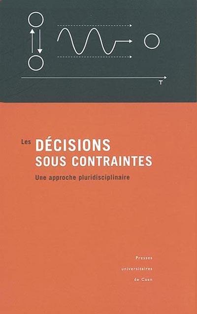 Les décisions sous contraintes : une approche pluridisciplinaire