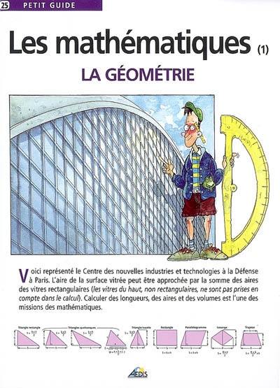 Les mathématiques. Vol. 1. La géométrie