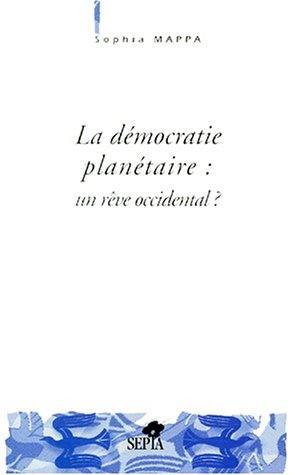 La démocratie planétaire, un rêve occidental ?