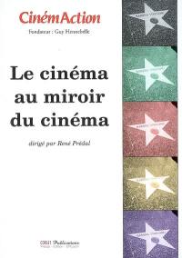 CinémAction, n° 124. Le cinéma au miroir du cinéma