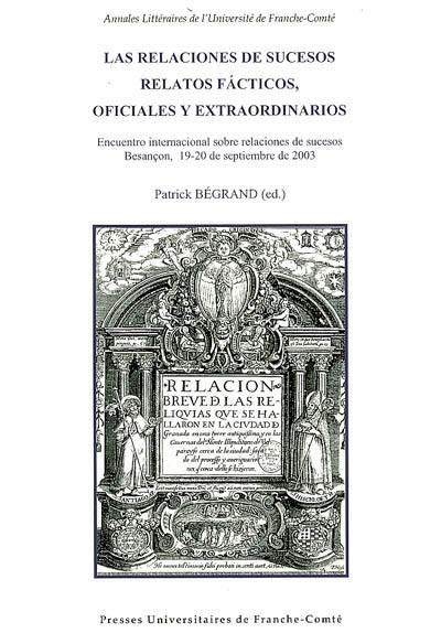 Las relaciones de sucesos, relatos facticos, oficiales y extraordinarios