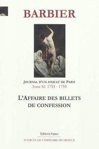 Journal d'un avocat de Paris. Vol. 11. L'affaire des billets de confession : octobre 1753-février 1755