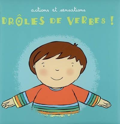 Drôles de verbes ! : actions et sensations