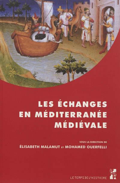 Les échanges en Méditerranée médiévale : marqueurs, réseaux, circulations, contacts