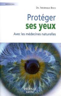 Protéger ses yeux avec les médecines naturelles