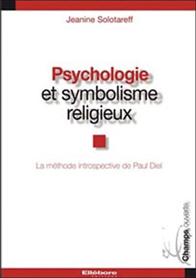 Psychologie et symbolisme religieux : la méthode introspective de Paul Diel