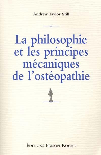 La philosophie et les principes mécaniques de l'ostéopathie