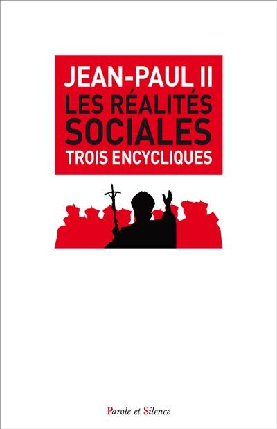 Les réalités sociales : trois encycliques