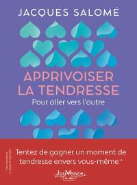 Apprivoiser la tendresse : pour aller vers l'autre