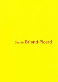 Claude Briand-Picard : fragments, formes et reflets : exposition, Musée de La Cohue, Vannes, du 30 octobre 1999 au 23 janvier 2000, Musée des Jacobins, Morlaix, du 13 novembre 1999 au 31 janvier 2000