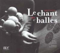 Le chant des balles : jonglerie musicale : partition