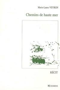 Chemins de haute mer : récit