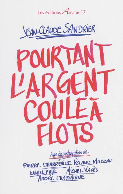 Pourtant l'argent coule à flots